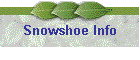 Snowshoe Info